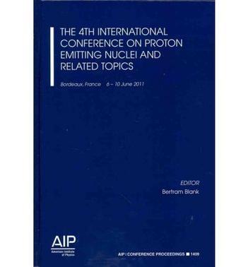 The 4th International Conference on Proton Emitting Nuclei and related topics, Bordeaux, France, 6-10 June 2011