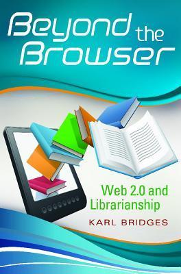 Beyond the browser Web 2.0 and librarianship