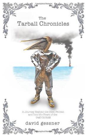 The tarball chronicles a journey beyond the oiled pelican and into the heart of the Gulf oil spill