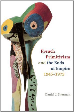 French primitivism and the ends of empire, 1945--1975