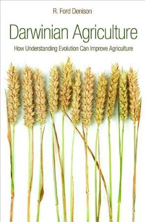 Darwinian agriculture how understanding evolution can improve agriculture