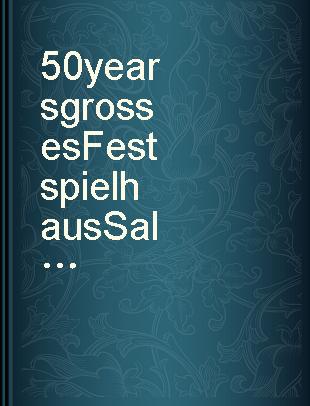 50 years grosses Festspielhaus Salzburg