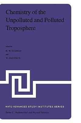 Chemistry of the unpolluted and polluted troposphere proceedings of the NATO Advanced Study Institute held on the Island of Corfu, Greece, September 28-October 10, 1981