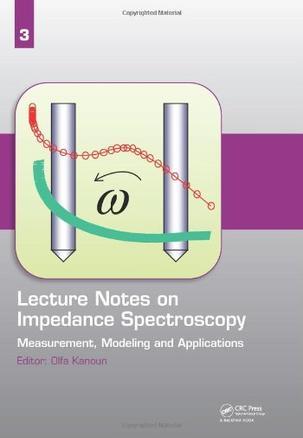 Lecture notes on impedance spectroscopy measurement, modeling and applications. Volume 3