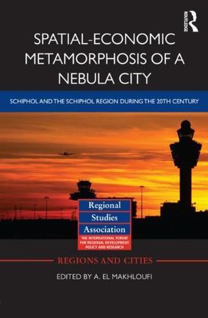Spatial-economic metamorphosis of a nebula city Schiphol and the Schiphol region during the 20th century