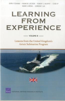 Learning from experience. Vol. 3 Lessons from the United Kingdom's Astute submarine program