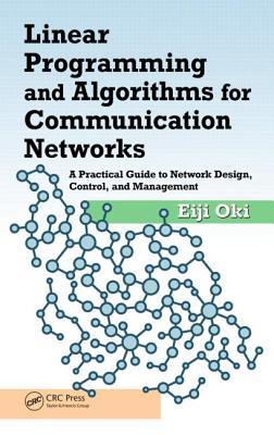 Linear programming and algorithms for communication networks a practical guide to network design, control, and management