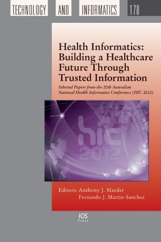 Health Informatics building a healthcare future through trusted information ; selected papers from the 20th Australian National Health Informatics Conference (HIC 2012)