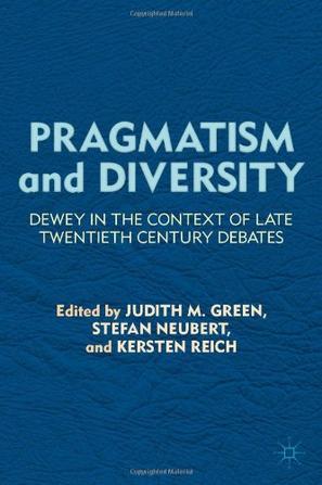 Pragmatism and diversity Dewey in the context of late twentieth century debates