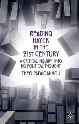 Reading Hayek in the 21st century a critical inquiry into his political thought