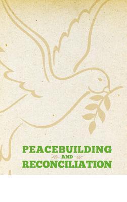 Peacebuilding and reconciliation contemporary challenges and themes