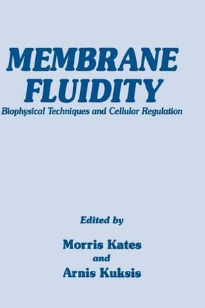 Membrane fluidity biophysical techniques and cellular regulation