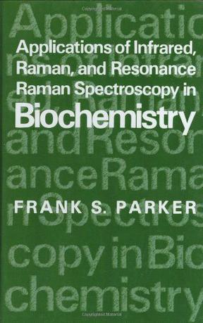 Applications of infrared, raman, and resonance raman spectroscopy in biochemistry