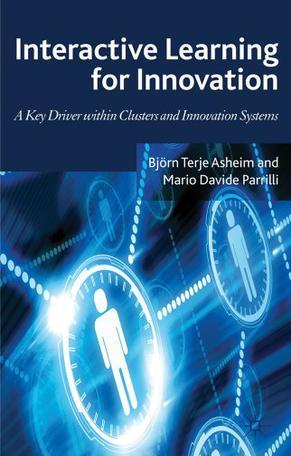 Interactive learning for innovation a key driver within clusters and innovation systems