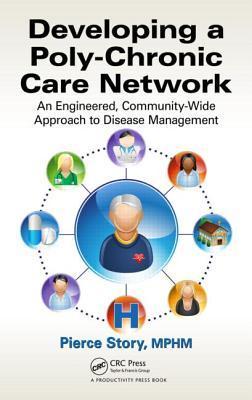 Developing a poly-chronic care network an engineered, community-wide approach to disease management