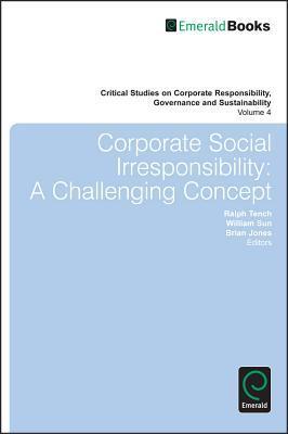 Corporate social irresponsibility a challenging concept