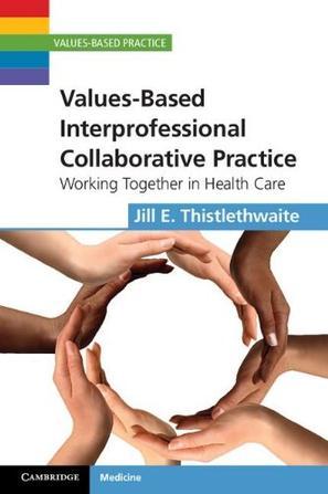 Values-based interprofessional collaborative practice working together in health care