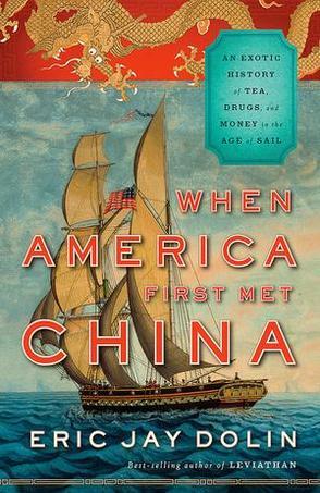 When America first met China an exotic history of tea, drugs, and money in the Age of Sail