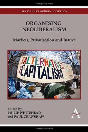 Organising neoliberalism markets, privatisation and justice