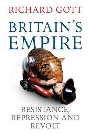 Britain's empire resistance, repression and revolt