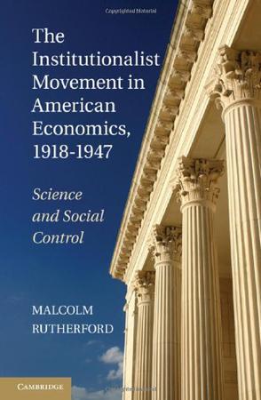 The institutionalist movement in American economics, 1918-1947 science and social control