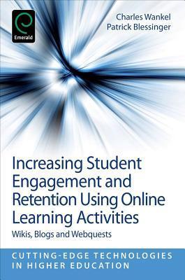 Increasing student engagement and retention using online learning activities wikis, blogs and webquests