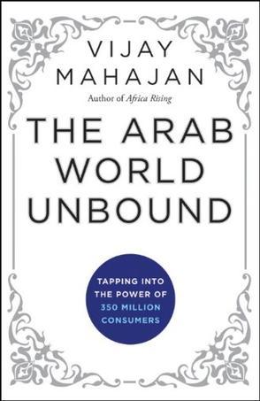The Arab world unbound tapping into the power of 350 million consumers