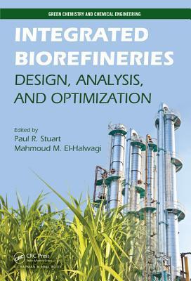 Integrated biorefineries design, analysis, and optimization