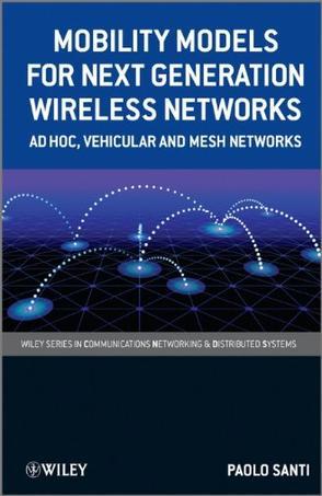 Mobility models for next generation wireless networks ad hoc, vehicular, and mesh networks