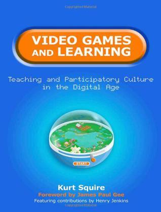Video games and learning teaching and participatory culture in the digital age