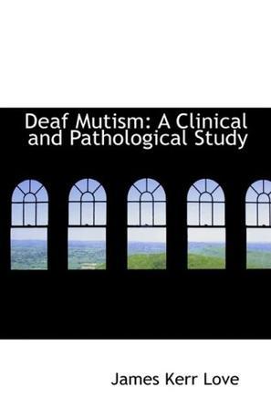 Deaf mutism a clinical and pathological study