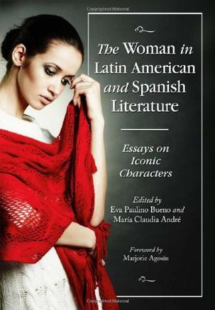 The woman in Latin American and Spanish literature essays on iconic characters