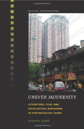 Uneven modernity literature, film, and intellectual discourse in postsocialist China