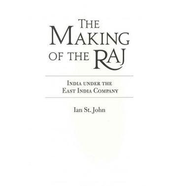The making of the Raj India under the East India Company