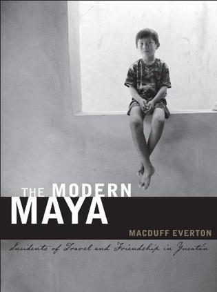 The modern Maya incidents of travel and friendship in Yucatan