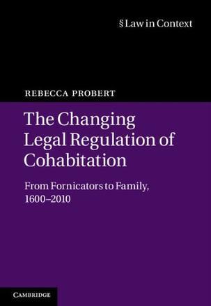 The changing legal regulation of cohabitation from fornicators to family, 1600-2010