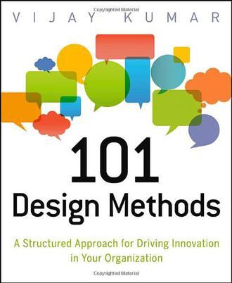 101 design methods a structured approach for driving innovation in your organization