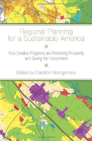 Regional planning for a sustainable America how creative programs are promoting prosperity and saving the environment