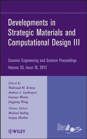 Developments in strategic materials and computational design III a collection of papers presented at the 36th International Conference on Advanced Ceramics and Composites, January 22-27, 2012, Daytona Beach, Florida