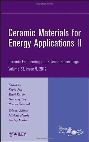 Ceramic materials for energy applications II a collection of papers presented at the 36th International Conference on Advanced Ceramics and Composites, January 22-27, 2012, Daytona Beach, Florida