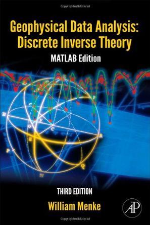 Geophysical data analysis discrete inverse theory