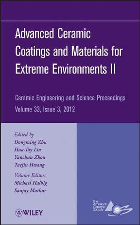 Advanced ceramic coatings and materials for extreme environments II a collection of papers presented at the 36th International Conference on Advanced Ceramics and Composites, January 22-27, 2012, Daytona Beach, Florida