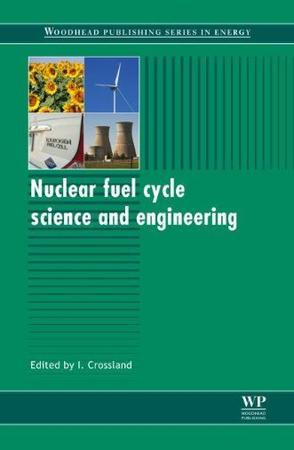 Nuclear fuel cycle science and engineering