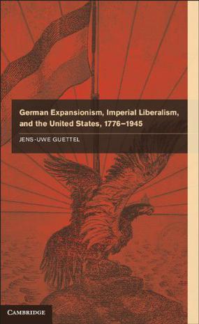 German expansionism, imperial liberalism and the United States, 1776-1945