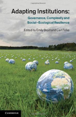 Adapting institutions governance, complexity, and social-ecological resilience