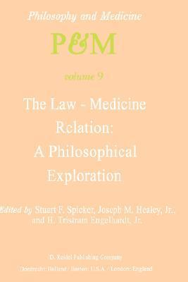The law-medicine relation a philosophical exploration : proceedings of the eighth Trans-disciplinary Symposium on Philosophy and Medicine, held at Farmington, Connecticut, November 9-11, 1978