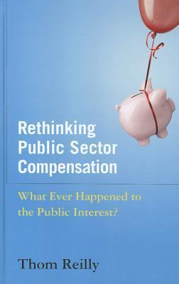 Rethinking public sector compensation what ever happened to the public interest?