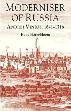Modernizer of Russia Andrei Vinius, 1641-1716