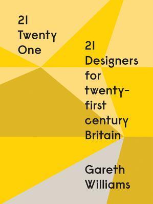 21 twenty one 21 designers for twenty-first century Britain