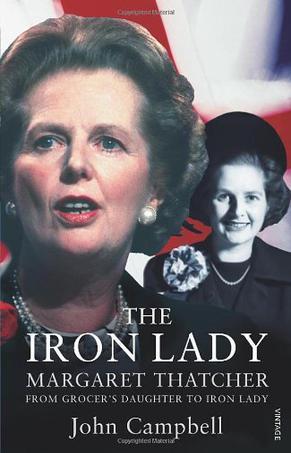 The Iron Lady Margaret Thatcher : grocer's daughter to Iron Lady